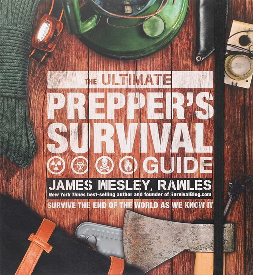The Ultimate Prepper&#39;s Survival Guide - JAMES RAWLES WESLEY