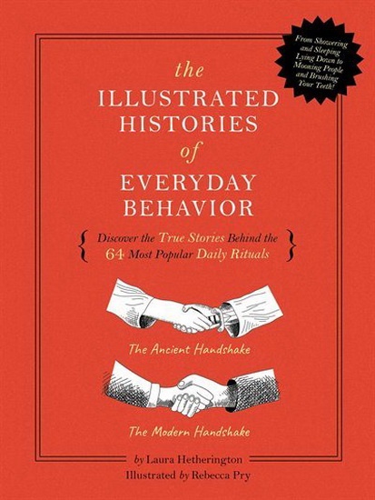 Illustrated Histories Of Everyday Behavior - LAURA HETHERINGTON