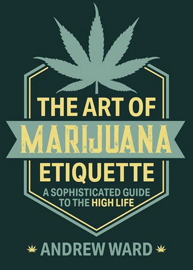 The Art of Marijuana Etiquette - ANDREW WARD