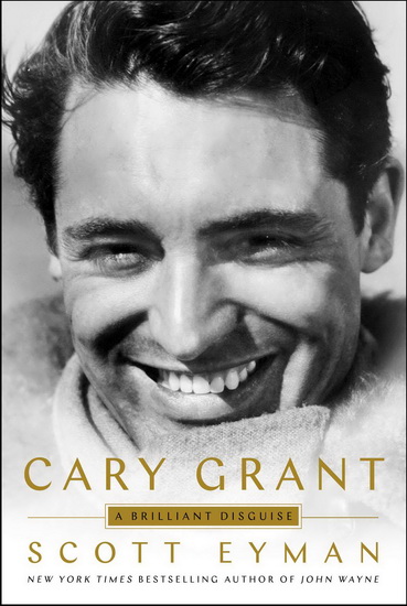 Cary Grant - SCOTT EYMAN