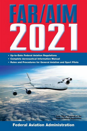 FAR/AIM 2021: Up-to-Date FAA Regulations / Aeronautical Information Manual - COLLECTIF