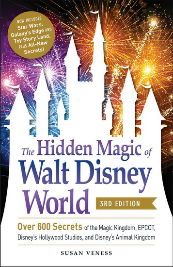 The Hidden Magic of Walt Disney World, 3rd Edition - SUSAN VENESS