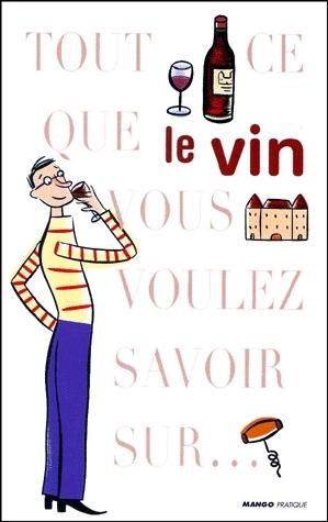 Vin: tout ce que vous voulez savoir sur - EMMANUELLE PAVAN