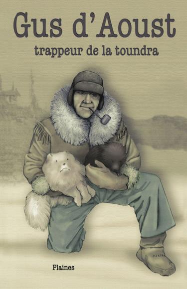 Gus d&#39;Aoust, trappeur de la toundra - GUS D'AOUST