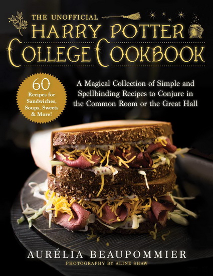 The Unofficial Harry Potter College Cookbook - AURÉLIA BEAUPOMMIER