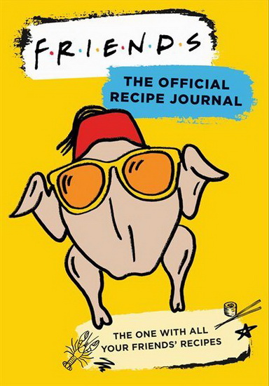 Friends: The Official Recipe Journal - COLLECTIF