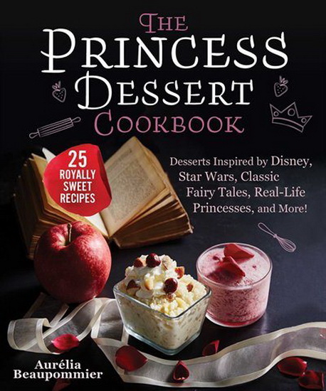 The Princess Dessert Cookbook - AURÉLIA BEAUPOMMIER