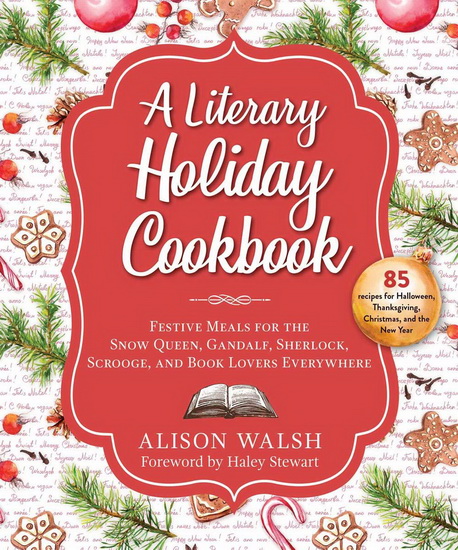 A Literary Holiday Cookbook - ALISON WALSH