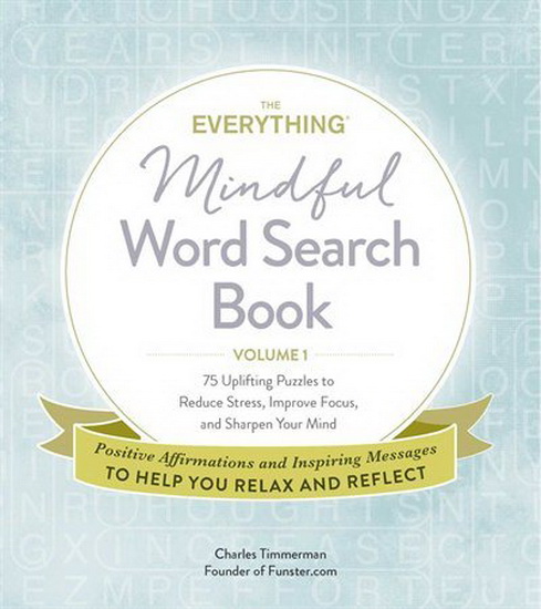 The Everything Mindful Word Search Book, Volume 1 - CHARLES TIMMERMAN