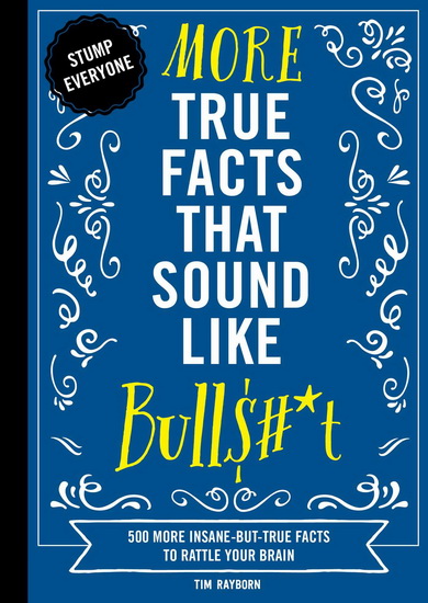 More True Facts That Sound Like Bull$#*t - TIM RAYBORN