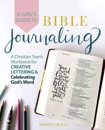 A Girl&#39;s Guide to Bible Journaling - KRISTIN DURAN