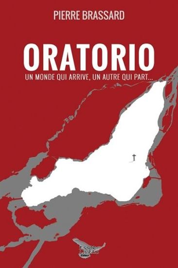Oratorio : un monde qui arrive, un autre qui part... - PIERRE BRASSARD