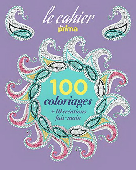 Le Cahier 100 coloriages by Prima - COLLECTIF