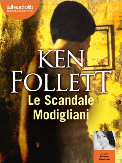 Le Scandale Modigliani (CD MP3 : 7 h 01 m) - KEN FOLLETT
