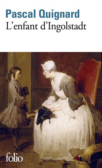 L'Enfant d'Ingolstadt - PASCAL QUIGNARD