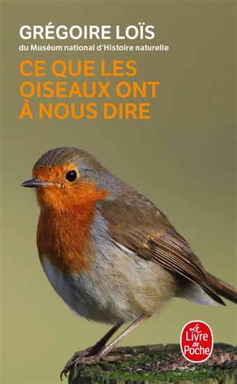Ce que les oiseaux ont à nous dire - GRÉGOIRE LOÏS