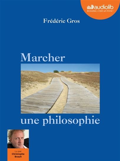 Marcher, une philosophie (CD MP3 : 6 h 07 m) - FRÉDÉRIC GROS