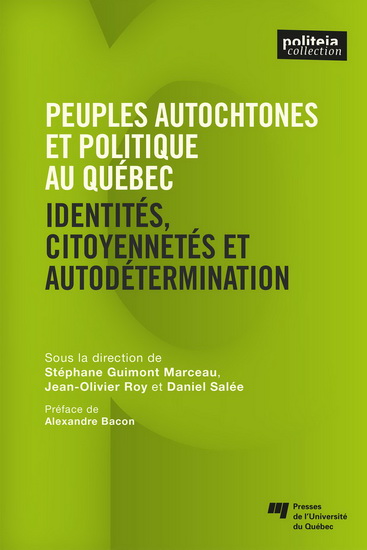 Peuples autochtones et politiques au Québec et au Canada : identités, citoyennetés et autodétermination - STÉPHANE GUIMONT-MARCEAU & AL