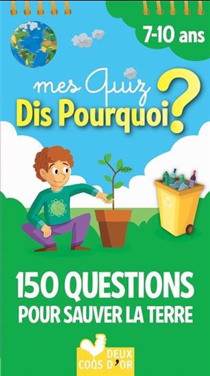 Mes quiz dis pourquoi ? : 150 questions pour sauver la Terre : 7-10 ans - MATHILDE PARIS & AL