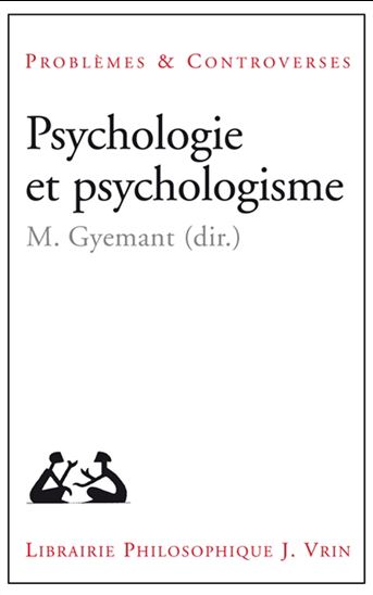 Psychologie et psychologisme - M GYEMANT & AL