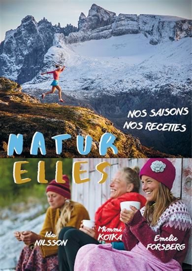 Naturelles : nos saisons, nos recettes - IDA NILSSON & AL