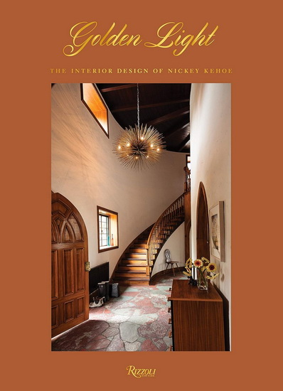 Golden Light: The Interior Design of Nickey Kehoe - TODD NICKEY - AMY KEHOE