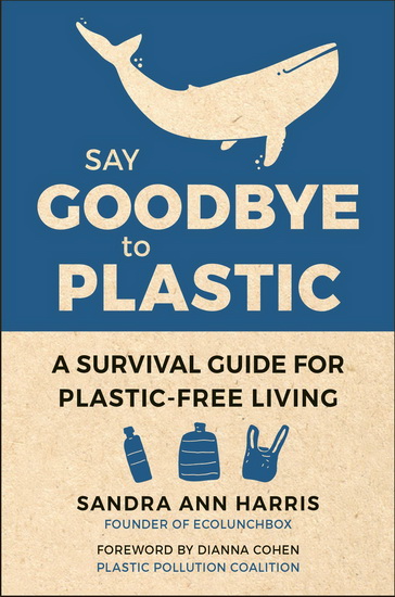 Say Goodbye to Plastic - SANDRA ANN HARRIS