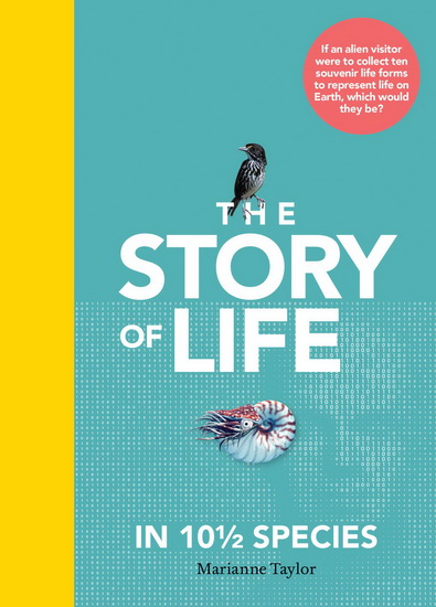 The Story of Life in 10 1/2 Species - MARIANNE TAYLOR