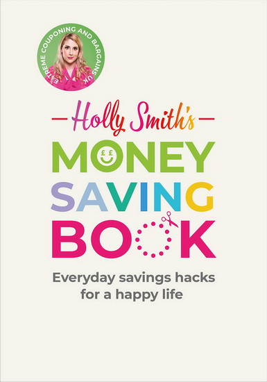 Holly Smith&#39;s Money Saving Book - HOLLY SMITH