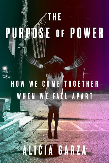 The Purpose of Power - ALICIA GARZA