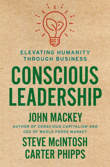 Conscious Leadership - JOHN MACKEY & AL