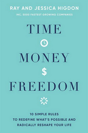 Time, Money, Freedom - RAY HIGDON - JESSICA HIGDON