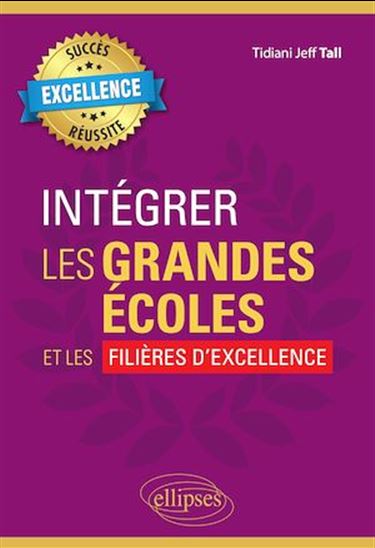 Intégrer les grandes écoles et les filières d'excellence - TIDIANI JEFF TALL