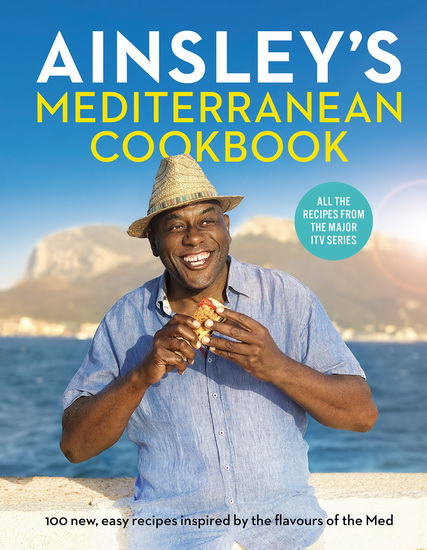 Ainsley&#39;s Mediterranean Cookbook - AINSLEY HARRIOTT