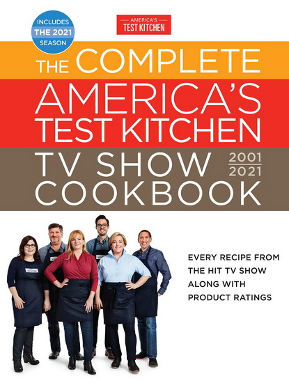 The Complete America&#39;s Test Kitchen TV Show Cookbook 2001-2021 - COLLECTIF