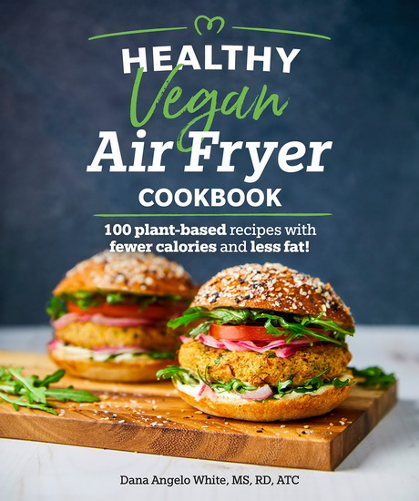 Healthy Vegan Air Fryer Cookbook - DANA ANGELO WHITE