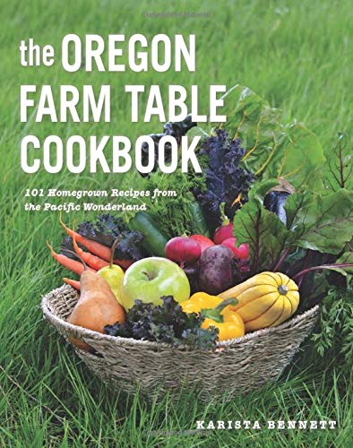 The Oregon Farm Table Cookbook - KARISTA BENNETT