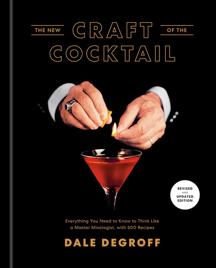 The New Craft of the Cocktail - DALE DEGROFF