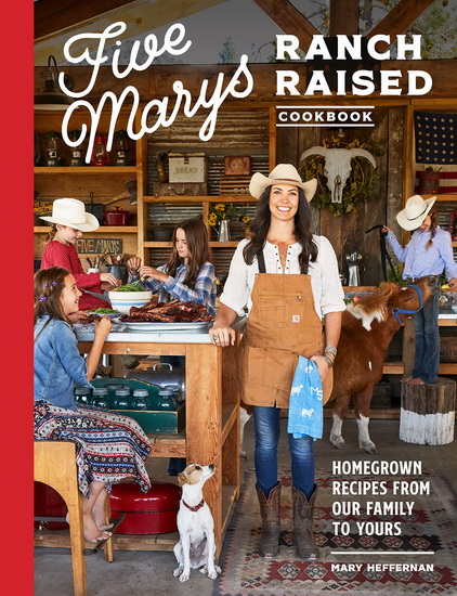 Five Marys Ranch Raised Cookbook - MARY HEFFERNAN