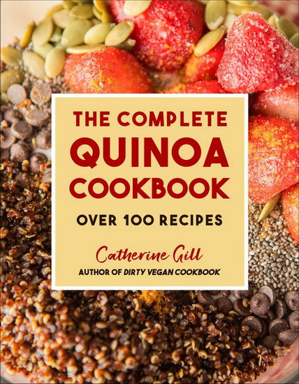 The Complete Quinoa Cookbook - CATHERINE GILL
