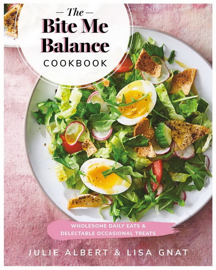 The Bite Me Balance Cookbook - JULIE ALBERT - LISA GNAT