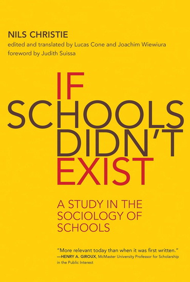If Schools Didn&#39;t Exist - NILS CHRISTIE