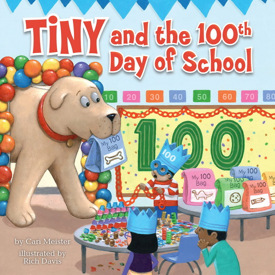 Tiny and the 100th Day of School - CARI MEISTER - RICH DAVIS