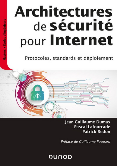 Architectures de sécurité pour Internet : protocoles, standards et déploiement - JEAN-GUILLAUME DUMAS & AL
