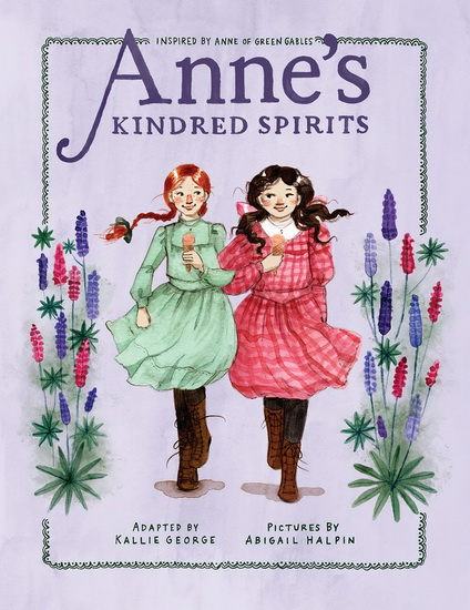 Anne's Kindred Spirits - KALLIE GEORGE - ABIGAIL HALPIN