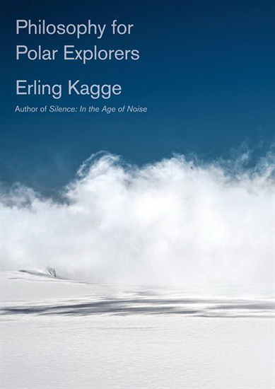 Philosophy for Polar Explorers - ERLING KAGGE