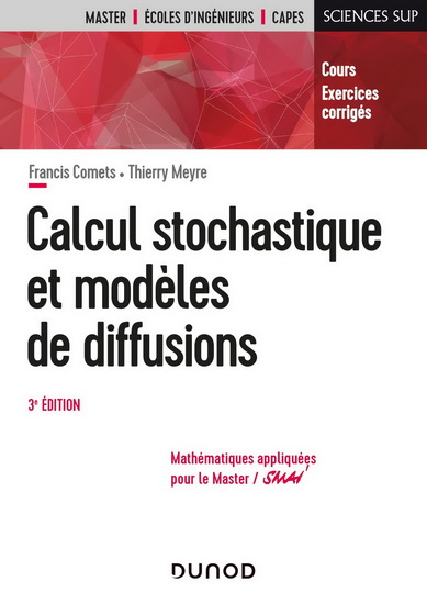 Calcul stochastique et modèles de diffusions : cours et exercices corrigés 3e éd. - FRANCIS COMETS - THIERRY MEYRE