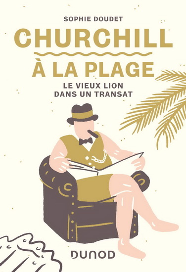 Churchill à la plage : le vieux lion dans un transat - SOPHIE DOUDET