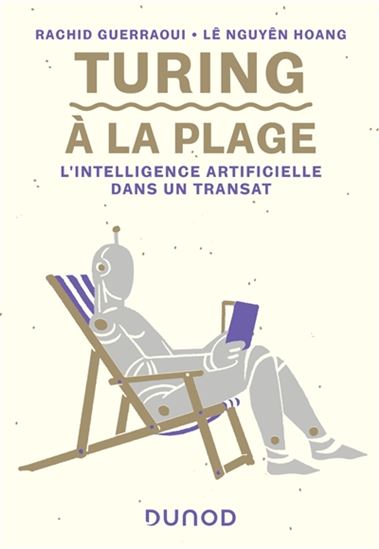 Turing à la plage : l&#39;intelligence artificielle dans un transat - RACHID GUERRAOUI - LÊ NGUYÊN HOANG