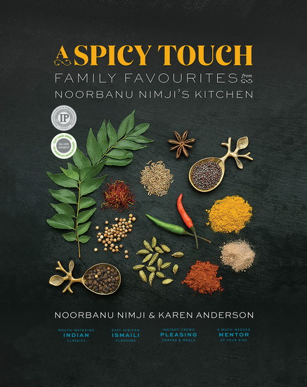 A Spicy Touch: Family Favourites from Noorbanu Nimji&#39;s Kitchen - NOORBANU NIMJI - KAREN ANDERSON